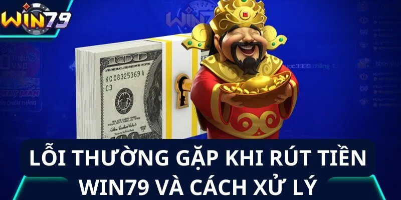 Một số lỗi phổ biến khi thực hiện giao dịch rút tiền