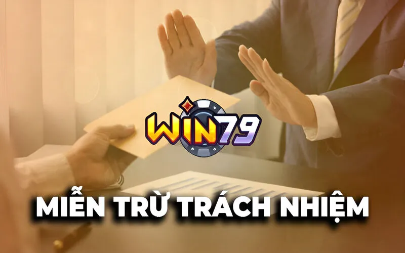 Chính sách miễn trừ trách nhiệm cổng game WIN79