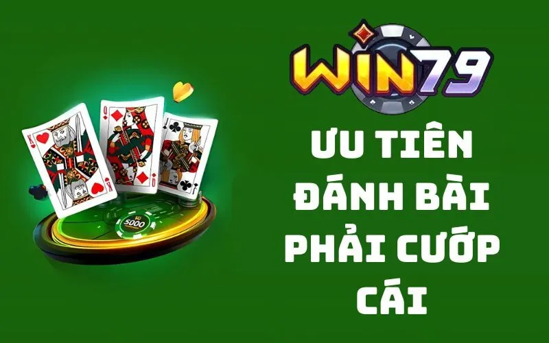 Ưu tiên đánh bài phải cướp cái 